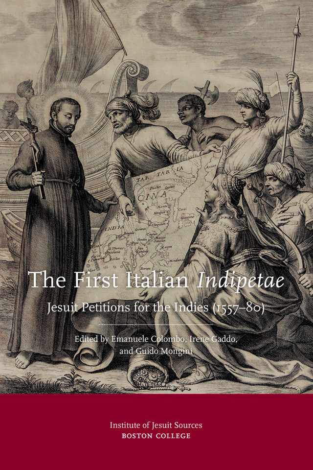 Emanuele Colombo, Irene Gaddo, Guido Mongini, The First Italian Indipetae: Jesuit Petitions for the Indies (1557-80)